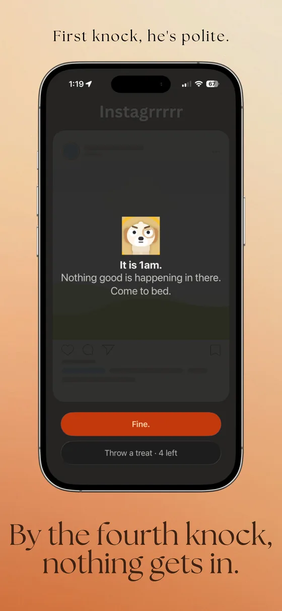 Scrappy blocking an app at 1am with the message: nothing good is happening in there, come to bed.